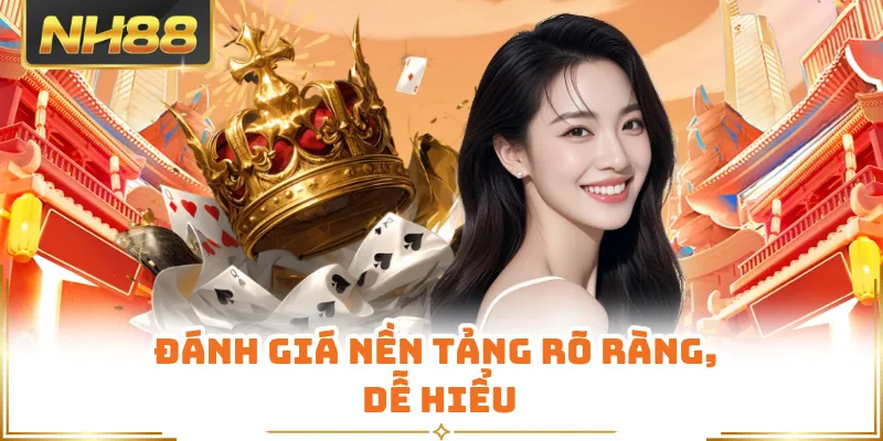 Đánh giá nền tảng rõ ràng, dễ hiểu