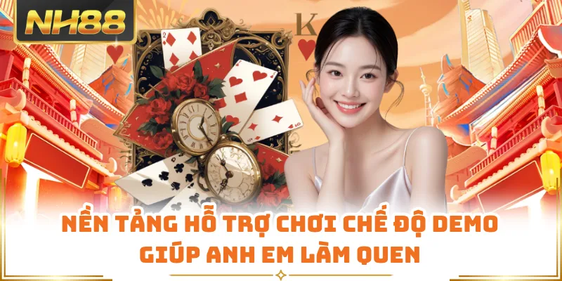 Nền tảng hỗ trợ chơi chế độ demo giúp anh em làm quen