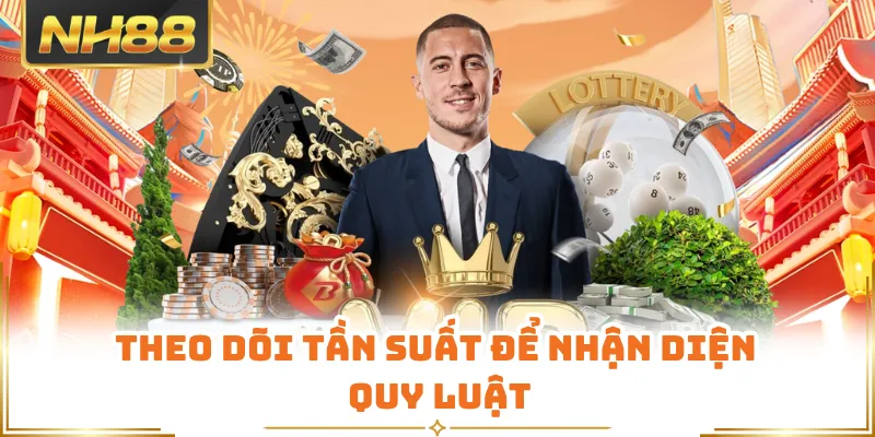 Theo dõi tần suất để nhận diện quy luật