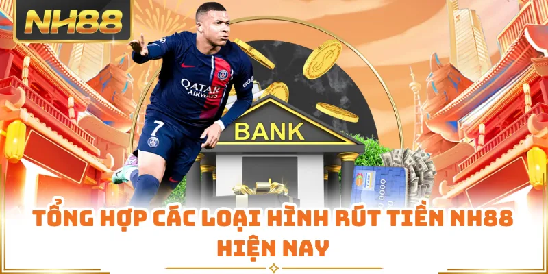 Tổng hợp các loại hình rút tiền NH88 hiện nay
